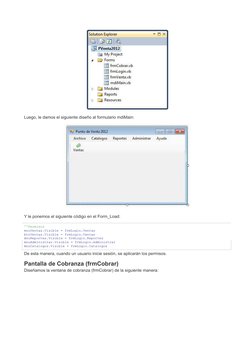 Luego, le damos el siguiente diseño al formulario mdiMain: 
Y le ponemos el siguiente código en el Form_Load: 
''Permisos
mnu