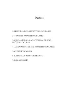 ÍNDICE
         1- HISTORIA DE LAS PRÓTESIS OCULARES
2- TIPOS DE PRÓTESIS OCULARES
3- CAUSAS PARA LA ADAPTACIÓN DE UNA 
PRÓTE