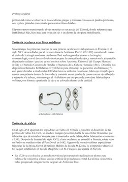 Prótesis oculares
prótesis tal como se observa en las esculturas griegas y romanas con ojos en piedras preciosas, 
oro y plat
