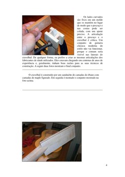 4 
 
Os lados curvados 
são fixos em um molde 
que os mantém no lugar 
de modo que o pescoço e 
nas 
costas 
pode 
ser 
colad