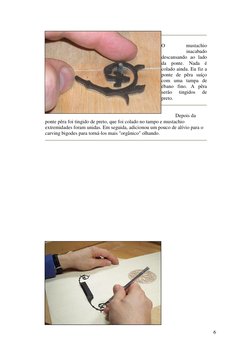 6 
 
 
O 
mustachio 
inacabado 
descansando ao lado 
da ponte. Nada é 
colado ainda. Eu fiz a 
ponte de pêra suíço 
com uma t