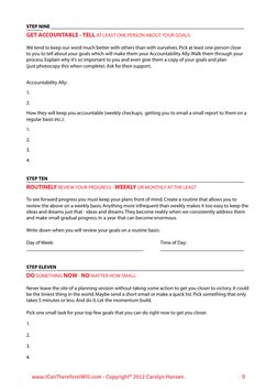 www.ICanThereforeIWill.com - Copyright© 2012 Carolyn Hansen.
9
STEP NINE 	
	
	
	
	
	
	
	
	
	
	
	
	
GET ACCOUNTABLE - TELL AT