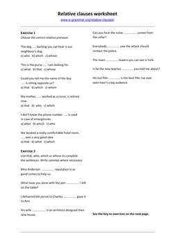 Relative clauses worksheet 
www.e-grammar.org/relative-clauses/ 
 
 
 
Exercise 1 
Choose the correct relative pronoun. 
 
Th