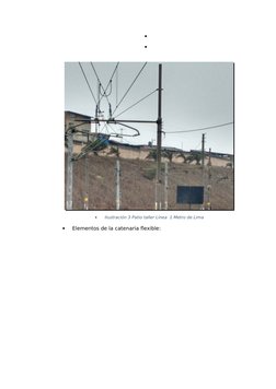 


Ilustración 3 Patio taller Línea  1 Metro de Lima

Elementos de la catenaria flexible:
