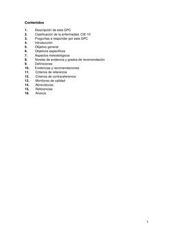5 
 
Contenidos 
 
1. 
Descripción de esta GPC 
2. 
Clasificación de la enfermedad, CIE-10 
3. 
Preguntas a responder por