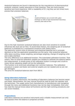 Analytical balances are found in laboratories for the manufacture of pharmaceutical 
products, analysis, quality assurance or