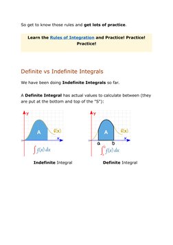 So get to know those rules and get lots of practice.
Learn the Rules of Integration  (https://www.mathsisfun.com/calculus/int