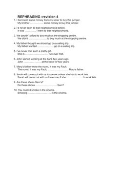 REPHRASING :revision 4 
1. I borrowed some money from my sister to buy this jumper.
My brother ……………. some money to buy this