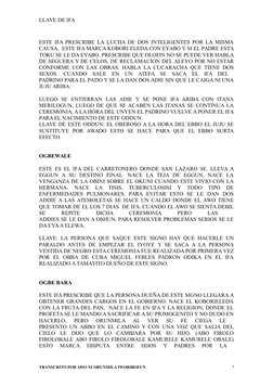 LLAVE DE IFA 
ESTE IFA PRESCRIBE LA LUCHA DE DOS INTELIGENTES POR LA MISMA
CAUSA.  ESTE IFA MARCA KOBORI ELEDA CON EYABO Y SI