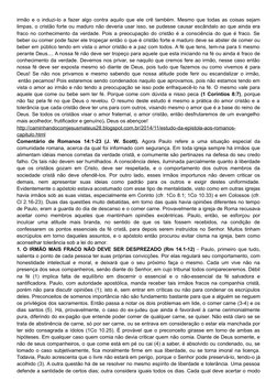 irmão e o induzi-lo a fazer algo contra aquilo que ele crê também. Mesmo que todas as coisas sejam
limpas, o cristão forte ou