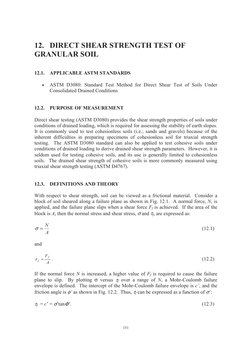 151 
12. DIRECT SHEAR STRENGTH TEST OF 
GRANULAR SOIL 
 
 
12.1. APPLICABLE ASTM STANDARDS 
 
• 
ASTM D3080: Standard Test Me