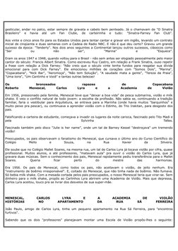 gesticular, andar no palco, estar sempre de gravata e cabelo bem penteado. Já o chamavam de "O Sinatra
Brasileiro"  e  havia