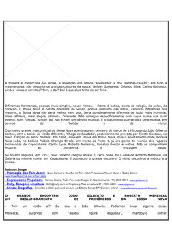 A tristeza e melancolia das letras, a repetição dos ritmos 'abolerados' e dos 'sambas-canção'; era tudo a
mesma coisa, não ob