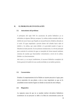 II.
EL PROBLEMA DE INVESTIGACIÓN
2.1.      Antecedentes del problema
A principios del siglo XIX los ascensores de pistón hidr