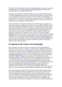 the world. Currently, diplomatic relations, including diplomatic immunity, are governed 
internationally by the Vienna Conven