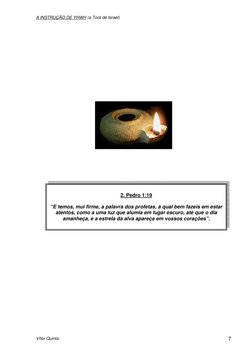 A INSTRUÇÃO DE YHWH (a Torá de Israel) 
 
Vítor Quinta 
7 
 
 
 
 
 
 
 
 
 
 
 
 
 
 
 
 
 
 
 
 
2. Pedro 1:19 
 
“E temos,