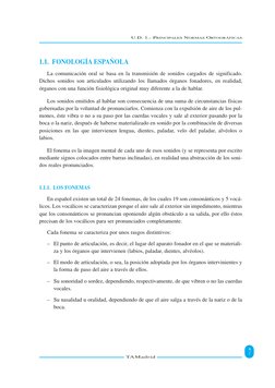1.1. FONOLOGÍA ESPAÑOLA
La comunicación oral se basa en la transmisión de sonidos cargados de significado.
Dichos sonidos son