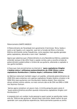 Potenciometro SANTO ANGELO
O Potenciômetro de Tonalidade tem geralmente 3 terminais: Terra, Saída e 
outro a ser ligado a um