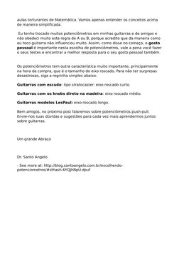 aulas torturantes de Matemática. Vamos apenas entender os conceitos acima 
de maneira simplificada.
 Eu tenho trocado muitos