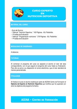 MATERIAL DEL CURSO 
 
 
- Guía del Alumno 
- 1 Manual " Nutrición Deportiva. " 160 Páginas. –Ed. Paidotribo 
- 1 Prue
