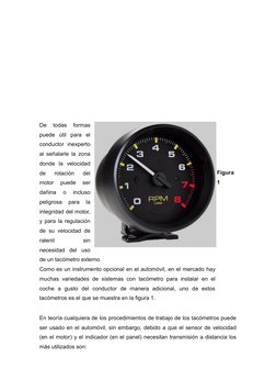 En teoría cualquiera de los procedimientos de trabajo de los tacómetros puede
ser usado en el automóvil, sin embargo, debido