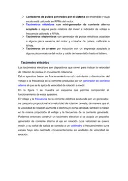 Contadores de pulsos generados por el sistema de encendido y cuya
escala está calibrada en RPMs del motor. 
Tacómetros  elé