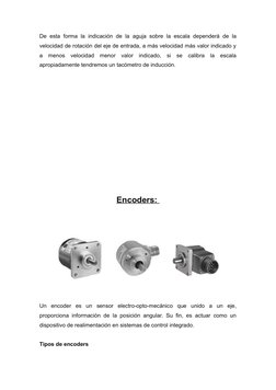 De esta forma la indicación de la aguja sobre la escala dependerá de la
velocidad de rotación del eje de entrada, a más veloc