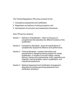 The Training Regulations (TR) serve as basis for the: 
 
1. Competency assessment and certification; 
2. Regi