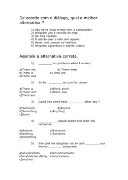 De acordo com o diálogo, qual a melhor
alternativa ?
1) Não havia nada errado com o computador.
2) Ninguém virá à reunião de
