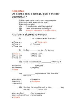 Respostas
De acordo com o diálogo, qual a melhor
alternativa ?
7) Não havia nada errado com o computador.
8) Ninguém virá à r