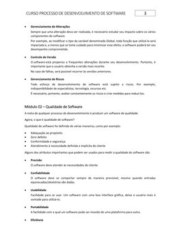 CURSO PROCESSO DE DESENVOLVIMENTO DE SOFTWARE 
3 
 
• 
Gerenciamento de Alterações 
Sempre que uma alteração deva ser realiza