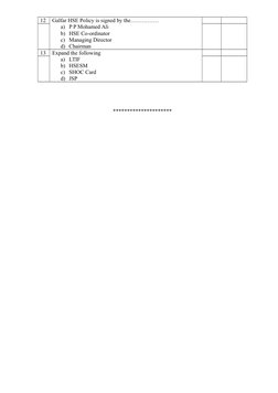 12
Galfar HSE Policy is signed by the……………
a) P P Mohamed Ali
b) HSE Co-ordinator 
c) Managing Director
d) Chairman
13
Expand