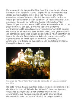 Por esa razón, la Iglesia Católica honró la muerte del ahora 
llamado “San Valentín” como “el patrón de los enamorados” 
desd