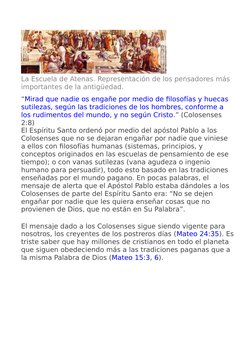 La Escuela de Atenas. Representación de los pensadores más 
importantes de la antigüedad.
“Mirad que nadie os engañe por medi