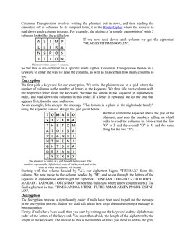 Columnar Transposition involves writing the plaintext out in rows, and then reading the
ciphertext off in columns. In its sim