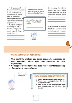 2

O que pensam?
As pessoas assertivas, antes 
de falarem, pensam nas 
consequências do que vão 
dizer, de modo a não 
preju