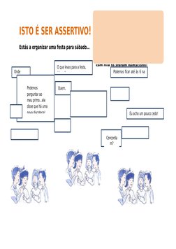 ISTO É SER ASSERTIVO!
Estás a organizar uma festa para sábado…
Comportares-te de modo assertivo não 
quer dizer que não haja