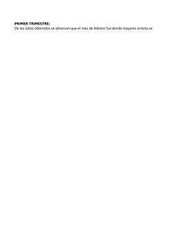 PRIMER TRIMESTRE:
De los datos obtenidos se observan que el mes de febrero fue donde mayores errores se han cometid
