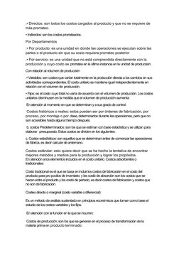 :• Directos: son todos los costos cargados al producto y que no se requiere de 
más prorrateo.
• Indirectos: son los costos p