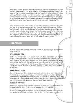 Para que un violín alcance el sonido idóneo, las piezas que componen la caja 
deben tener la forma y el grosor exactos. La su