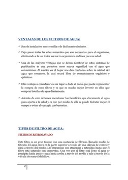 VENTAJAS DE LOS FILTROS DE AGUA:
Son de instalación muy sencilla y de fácil mantenimiento.
Deja pasar todas las sales miner