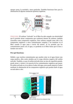 atrapar arena, la suciedad y otras partículas. También funcionan bien para la
eliminación de algunas sustancias químicas orgá
