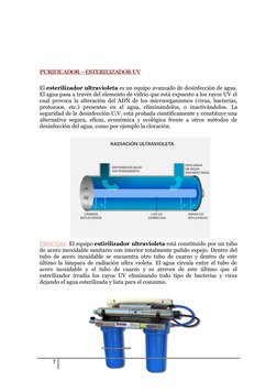 PURIFICADOR – ESTERILIZADOR UV 
El esterilizador ultravioleta es un equipo avanzado de desinfección de agua.
El agua pasa a t