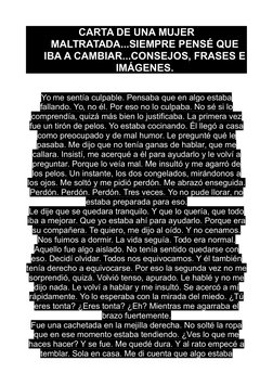 CARTA DE UNA MUJER
MALTRATADA...SIEMPRE PENSÉ QUE
IBA A CAMBIAR...CONSEJOS, FRASES E
IMÁGENES.
Yo me sentía culpable. Pensaba