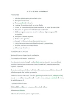 SUPERVISOR DE PRODUCCION
FUNCIONES
1.
Verificar asistencia del personal a su cargo. 
2.
Recopilar información. 
3.
Toma y aná