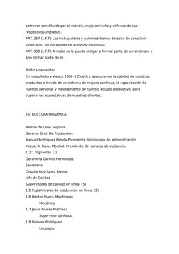 patrones constituida por el estudio, mejoramiento y defensa de sus 
respectivos intereses. 
ART. 357 (L.F.T.) Los trabajadore