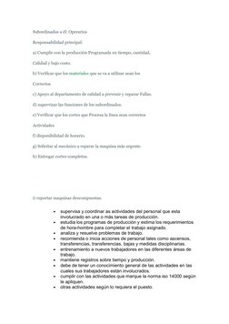 Subordinados a él: Operarios
Responsabilidad principal:
a) Cumplir con la producción Programada en tiempo, cantidad,
Calidad