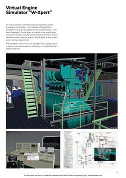 9
To ensure smooth commissioning and operation of the 
X-engines, the W-Xpert – an interactive Engine Room 
simulator having