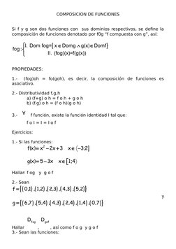 COMPOSICION DE FUNCIONES
Si f y g son dos funciones con  sus dominios respectivos, se define la
composición de funciones deno