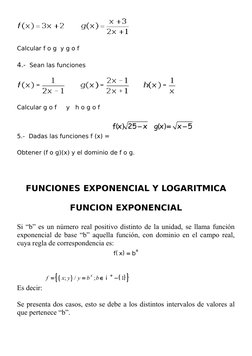 Calcular f o g  y g o f
4.-  Sean las funciones
 
Calcular g o f     y   h o g o f       
5.-  Dadas las funciones f (x) =